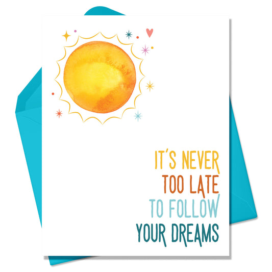 Its Never Too Late to Follow Your Dreams Greeting Card-Wholesale